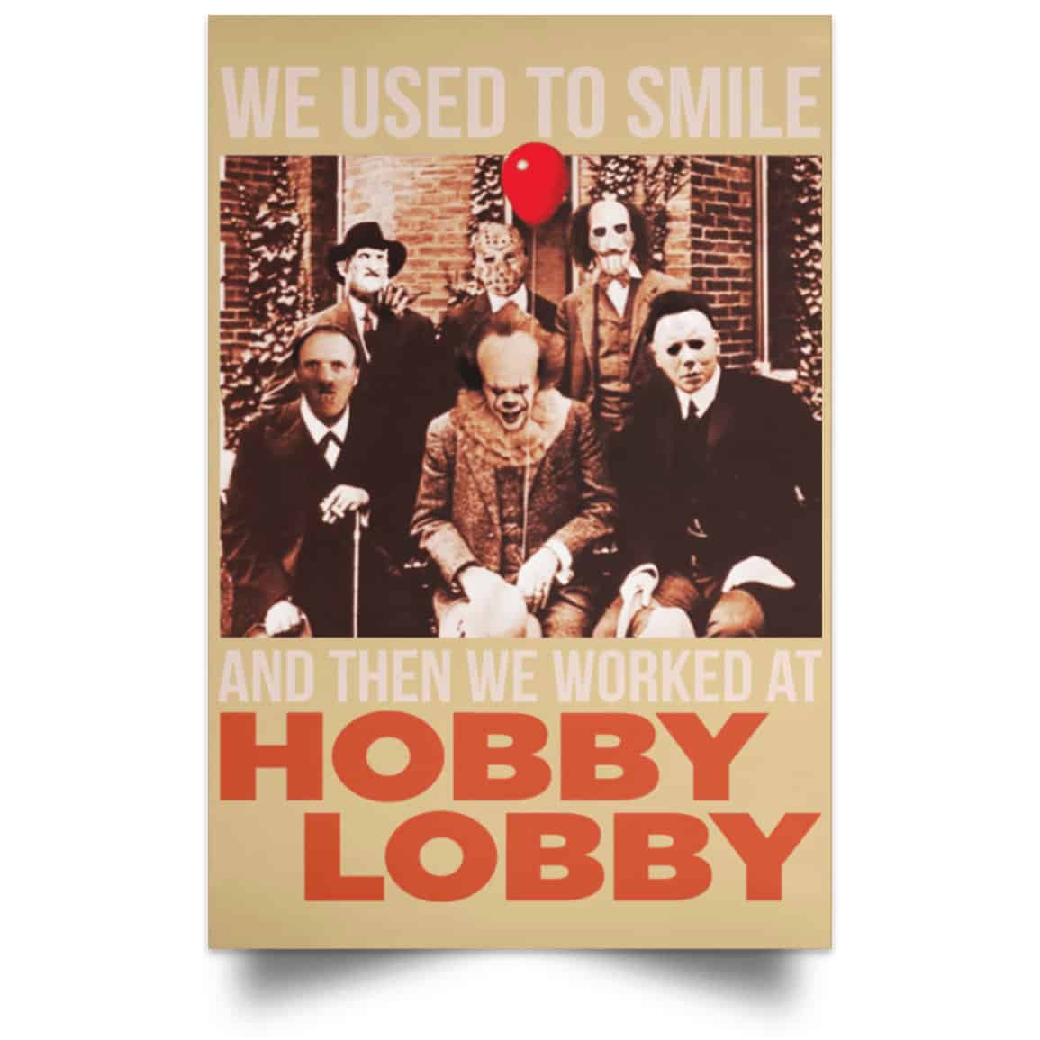We Used To Smile And Then We Worked At Hobby Lobby Posters