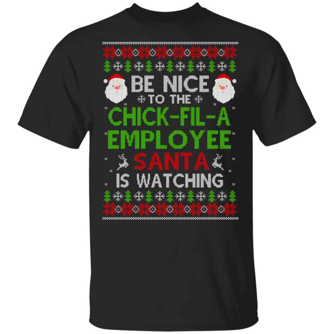 Be Nice To The Chick-fil-A Employee Santa Is Watching Christmas Sweater, Shirt, Hoodie
