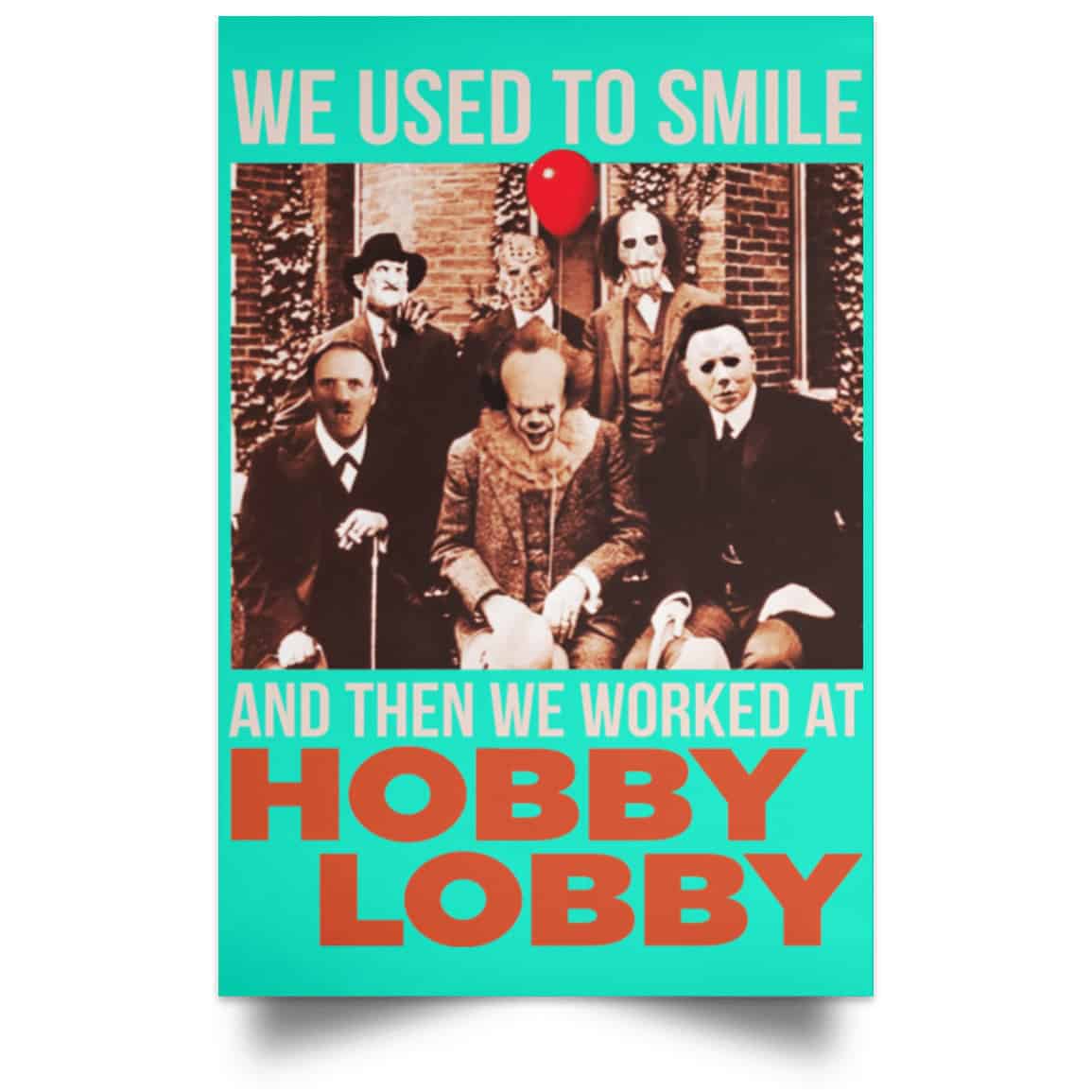 We Used To Smile And Then We Worked At Hobby Lobby Posters