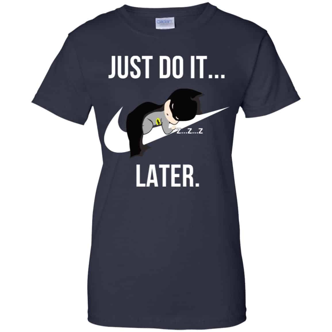 Batman: Just Do It Later T-Shirts, Hoodie, Tank