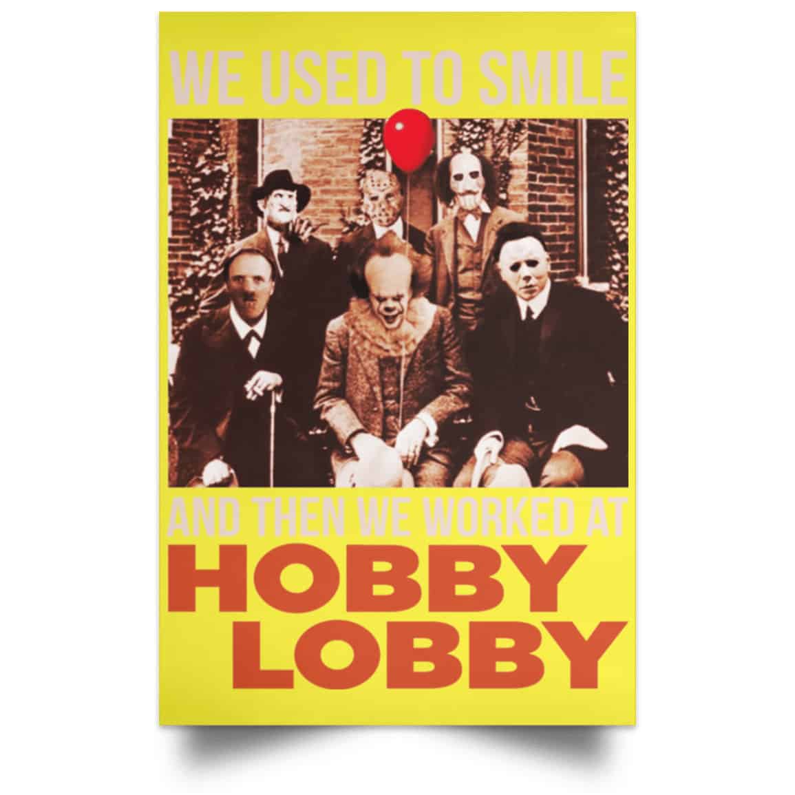 We Used To Smile And Then We Worked At Hobby Lobby Posters