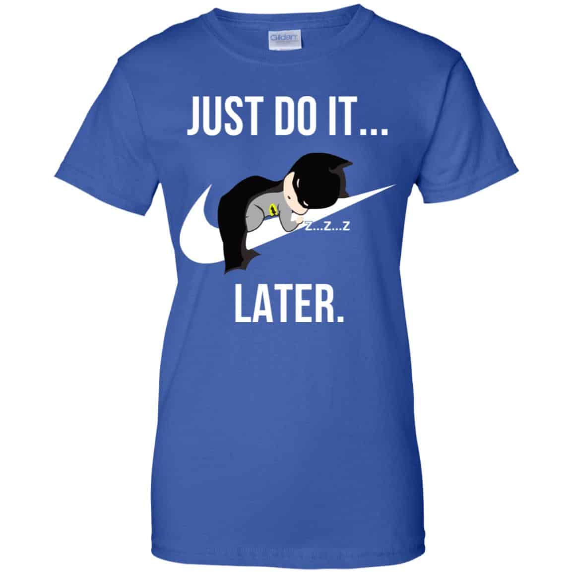 Batman: Just Do It Later T-Shirts, Hoodie, Tank