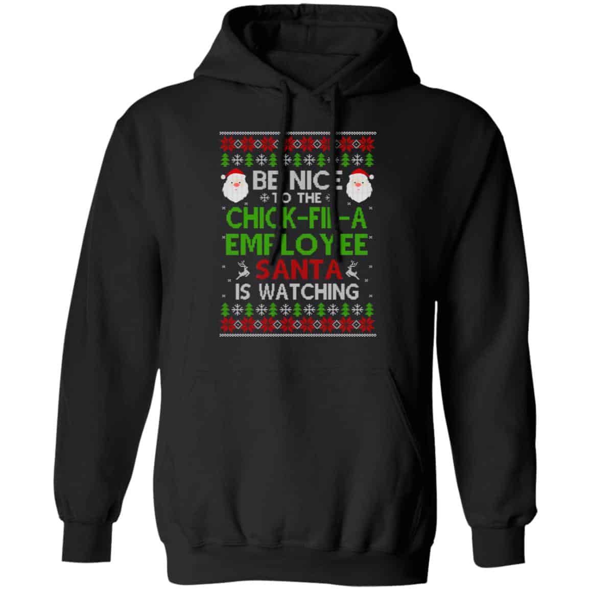Be Nice To The Chick-fil-A Employee Santa Is Watching Christmas Sweater, Shirt, Hoodie