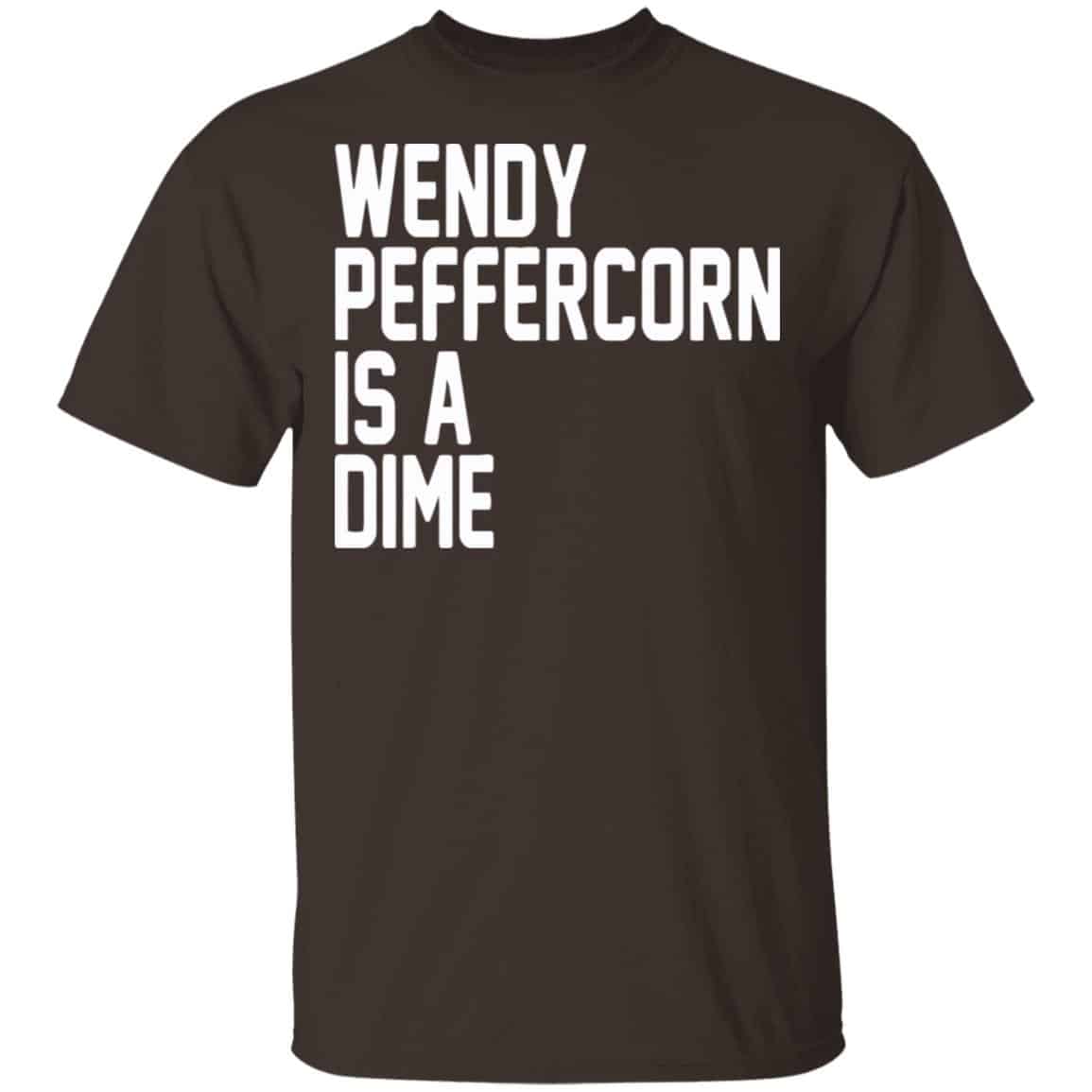 Wendy Peffercorn Is A Dime Shirt, Hoodie, Tank
