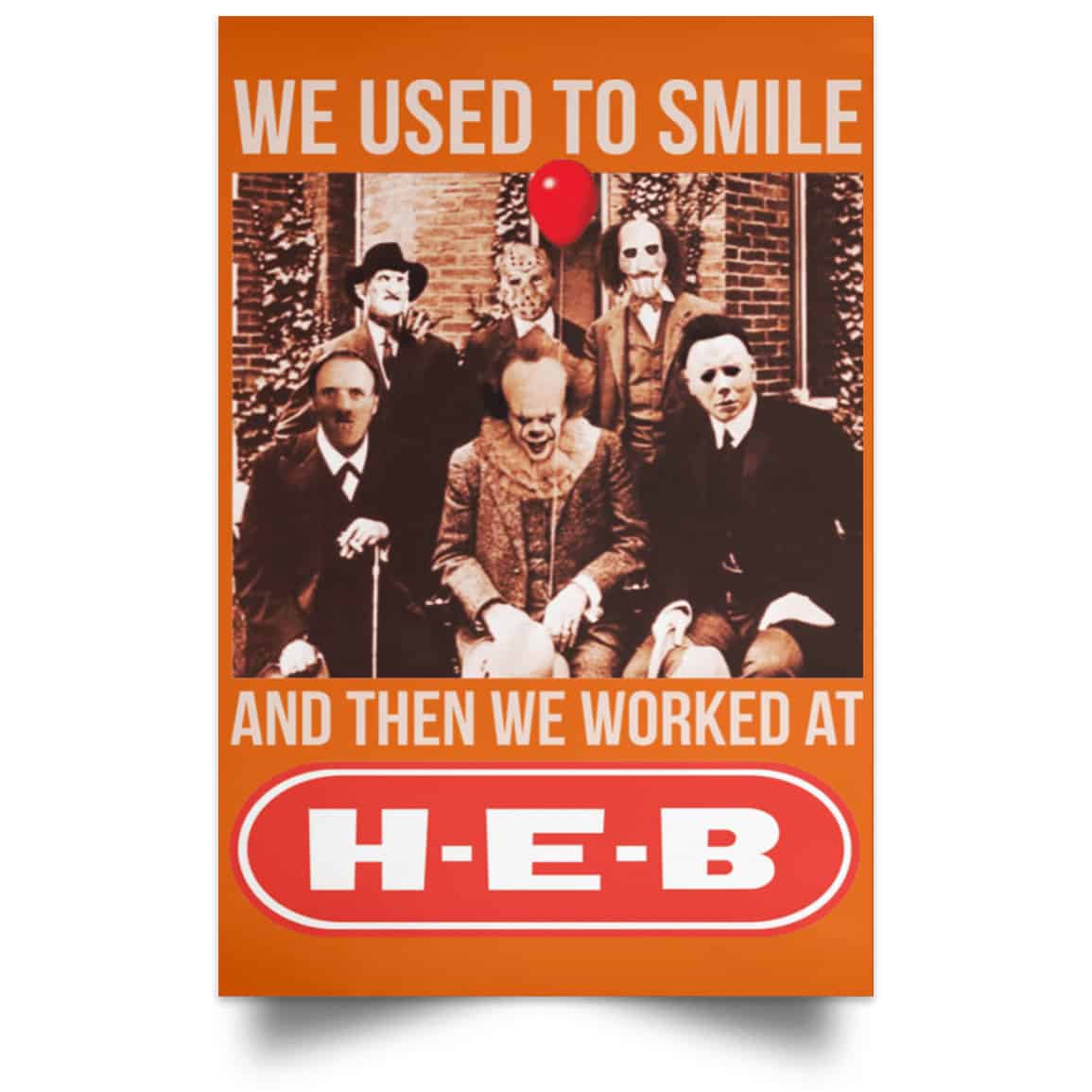 We Used To Smile And Then We Worked At H-E-B Posters