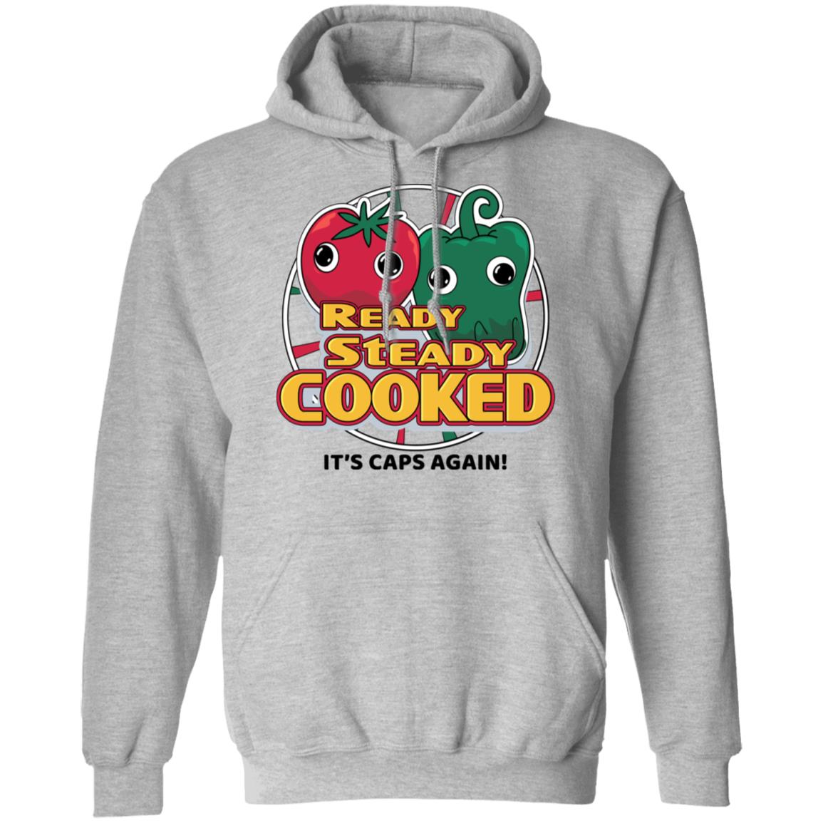 Ready Steady Cooked It’s Caps Again Shirt, Hoodie, Tank
