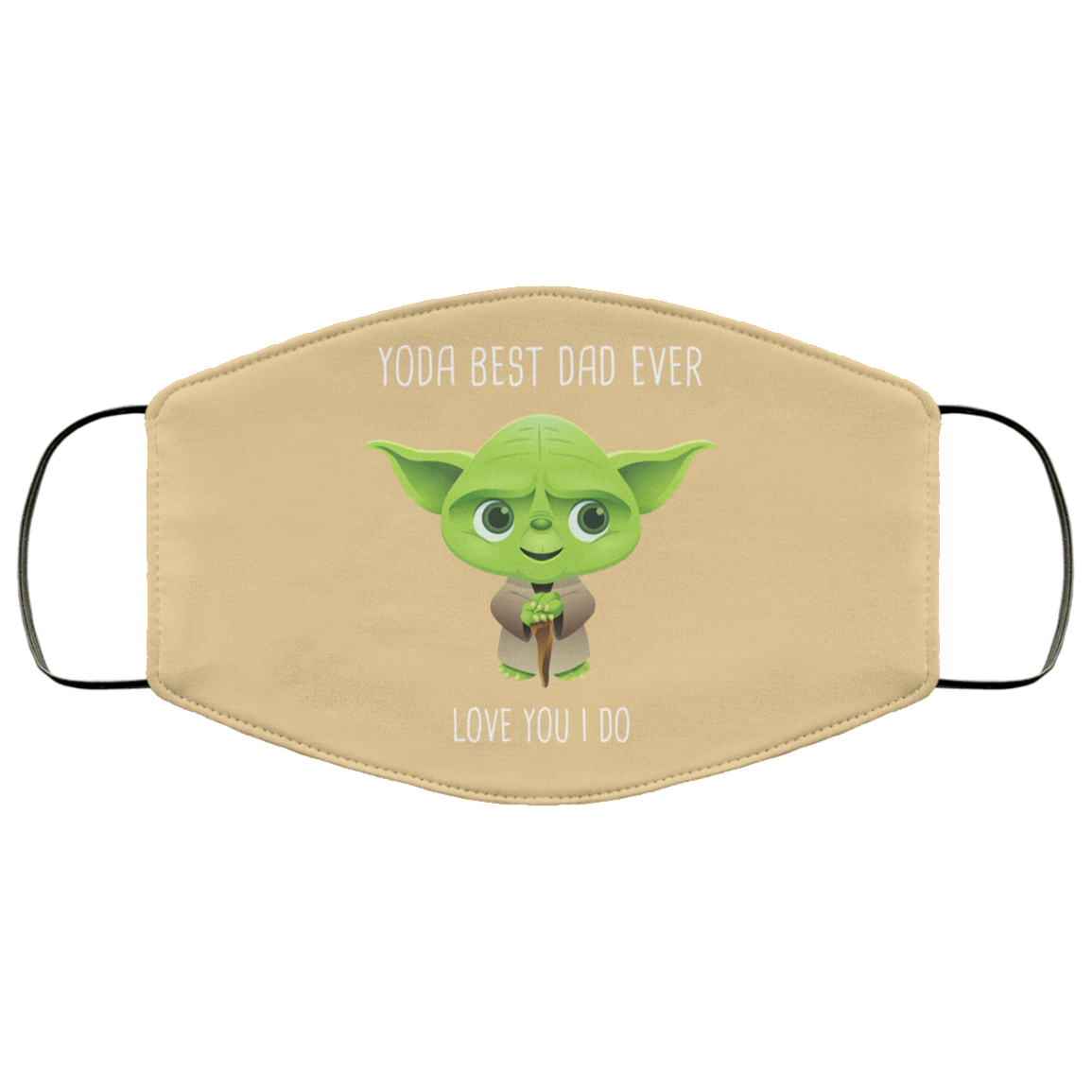 Yoda Best Dad Ever Love You Do Face Mask