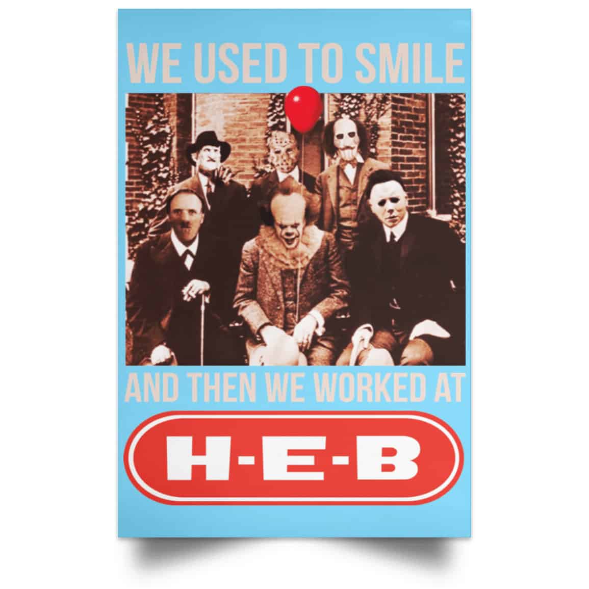 We Used To Smile And Then We Worked At H-E-B Posters