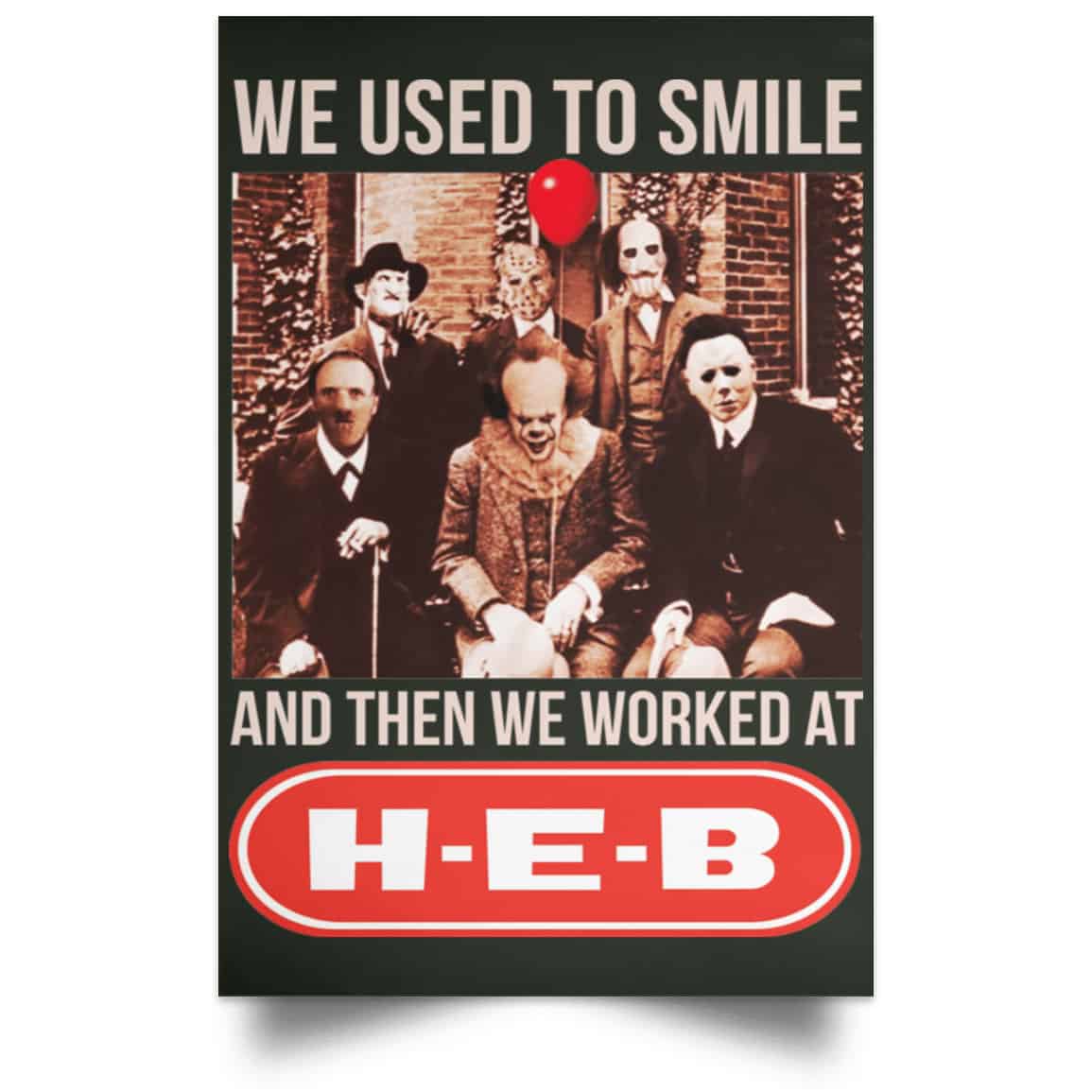 We Used To Smile And Then We Worked At H-E-B Posters
