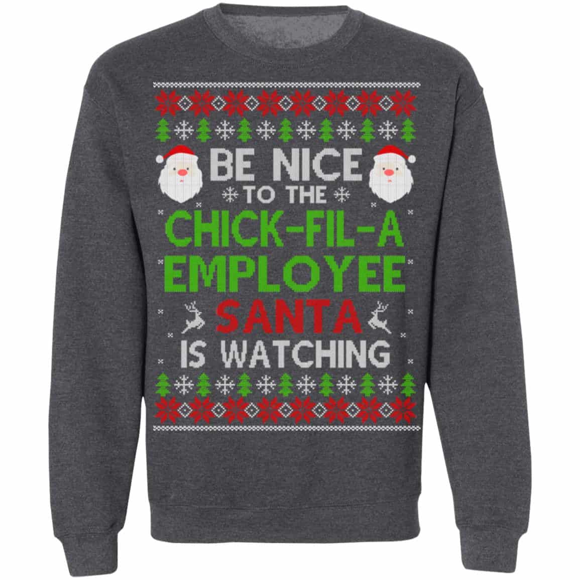 Be Nice To The Chick-fil-A Employee Santa Is Watching Christmas Sweater, Shirt, Hoodie