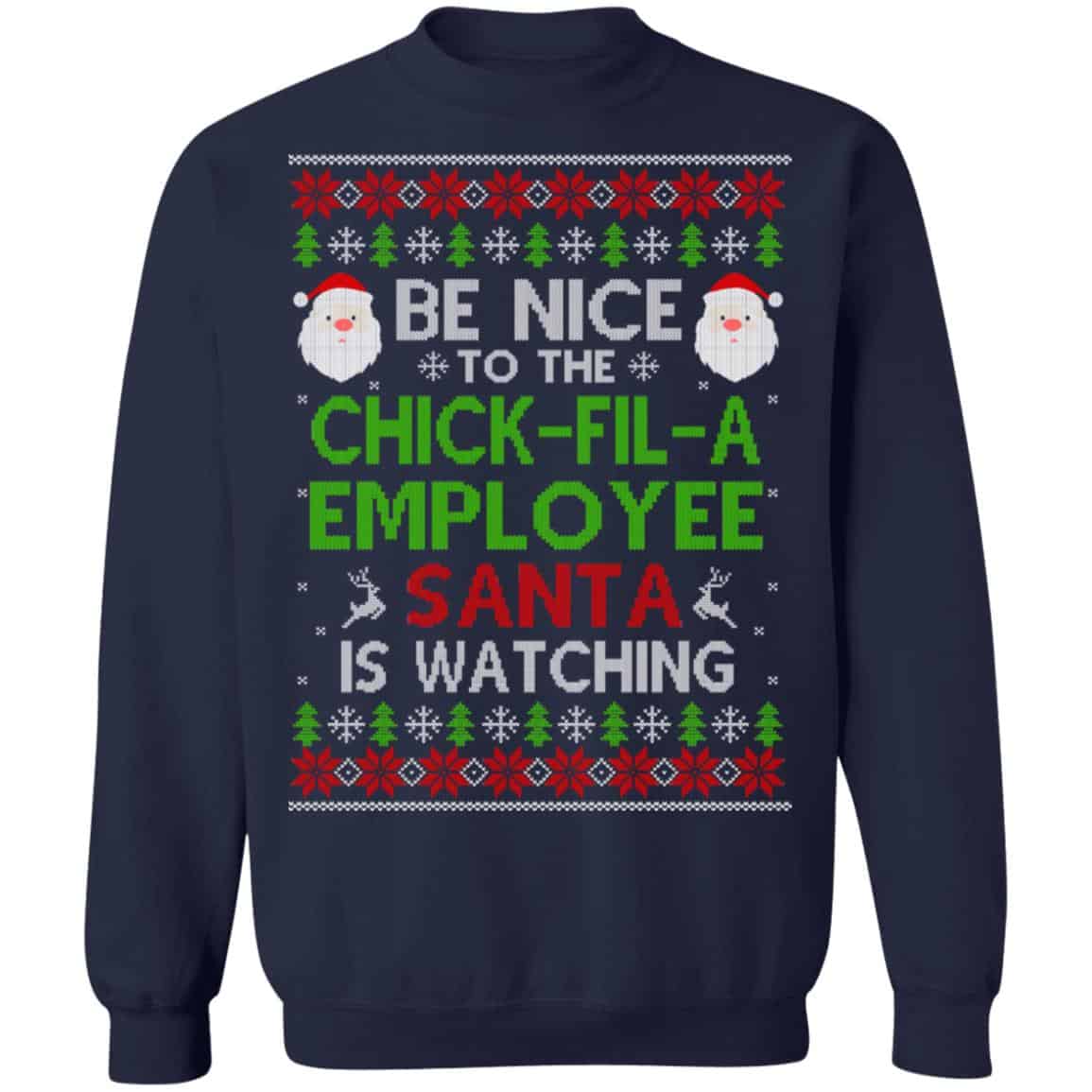 Be Nice To The Chick-fil-A Employee Santa Is Watching Christmas Sweater, Shirt, Hoodie
