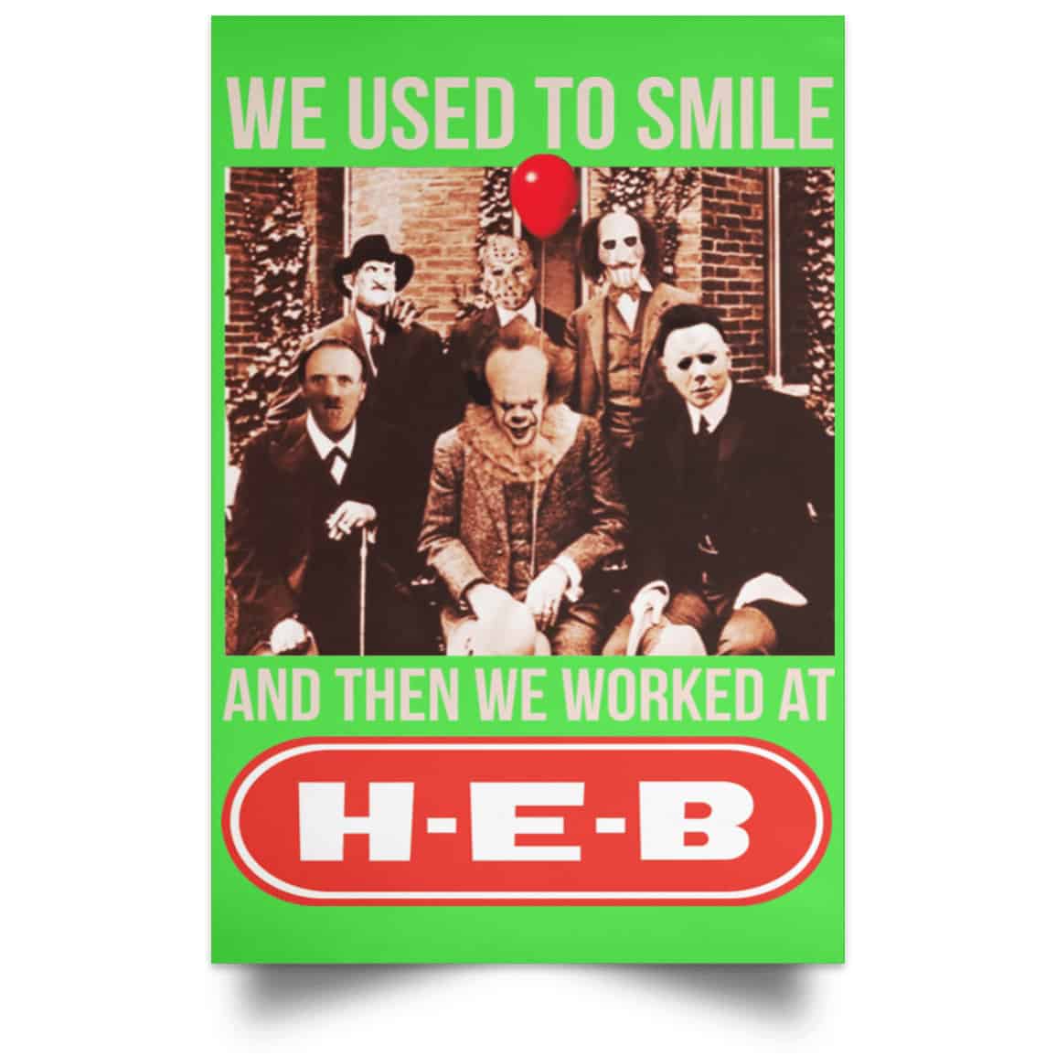 We Used To Smile And Then We Worked At H-E-B Posters