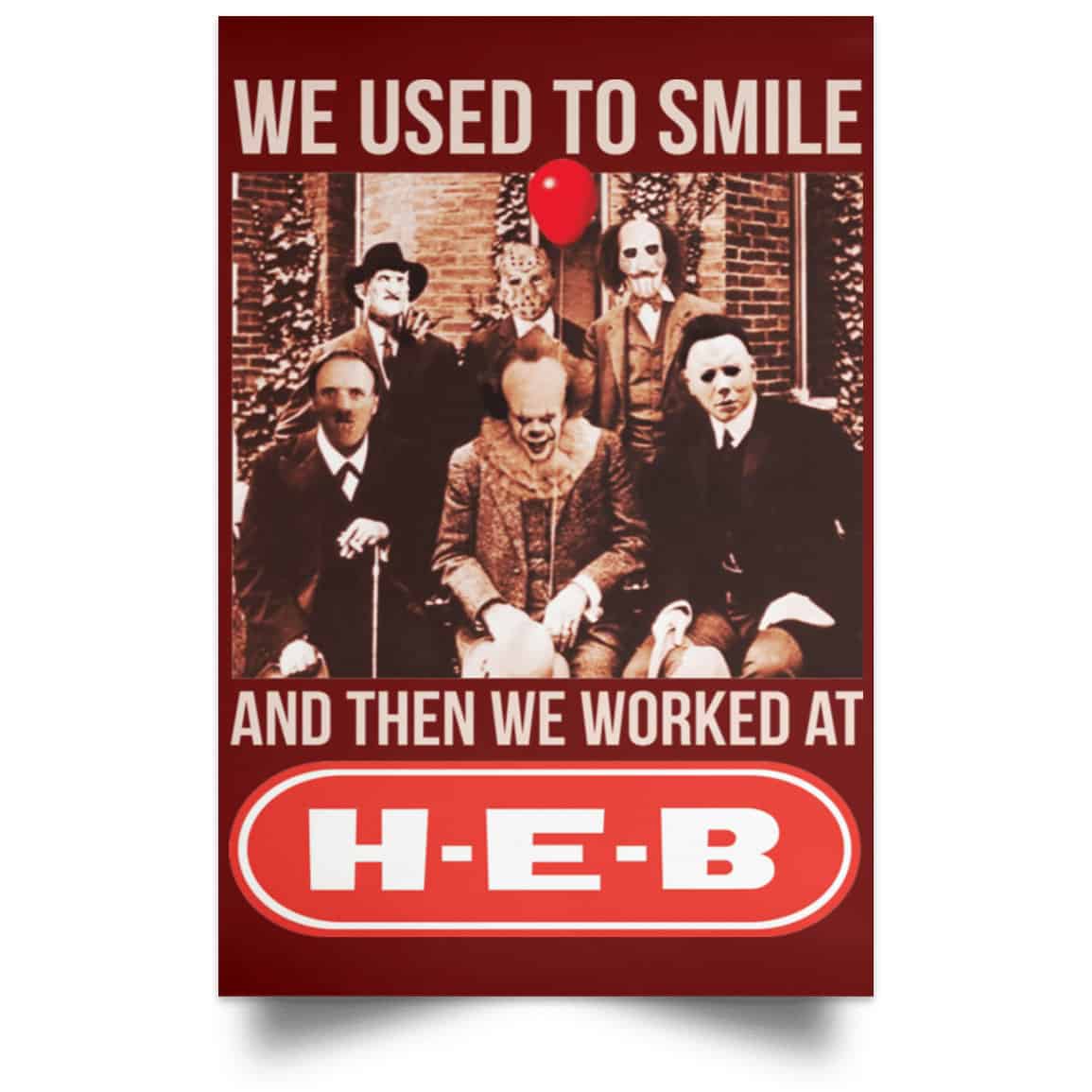 We Used To Smile And Then We Worked At H-E-B Posters