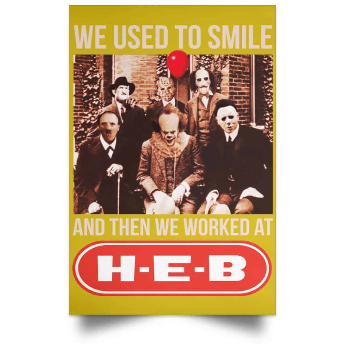 We Used To Smile And Then We Worked At H-E-B Posters