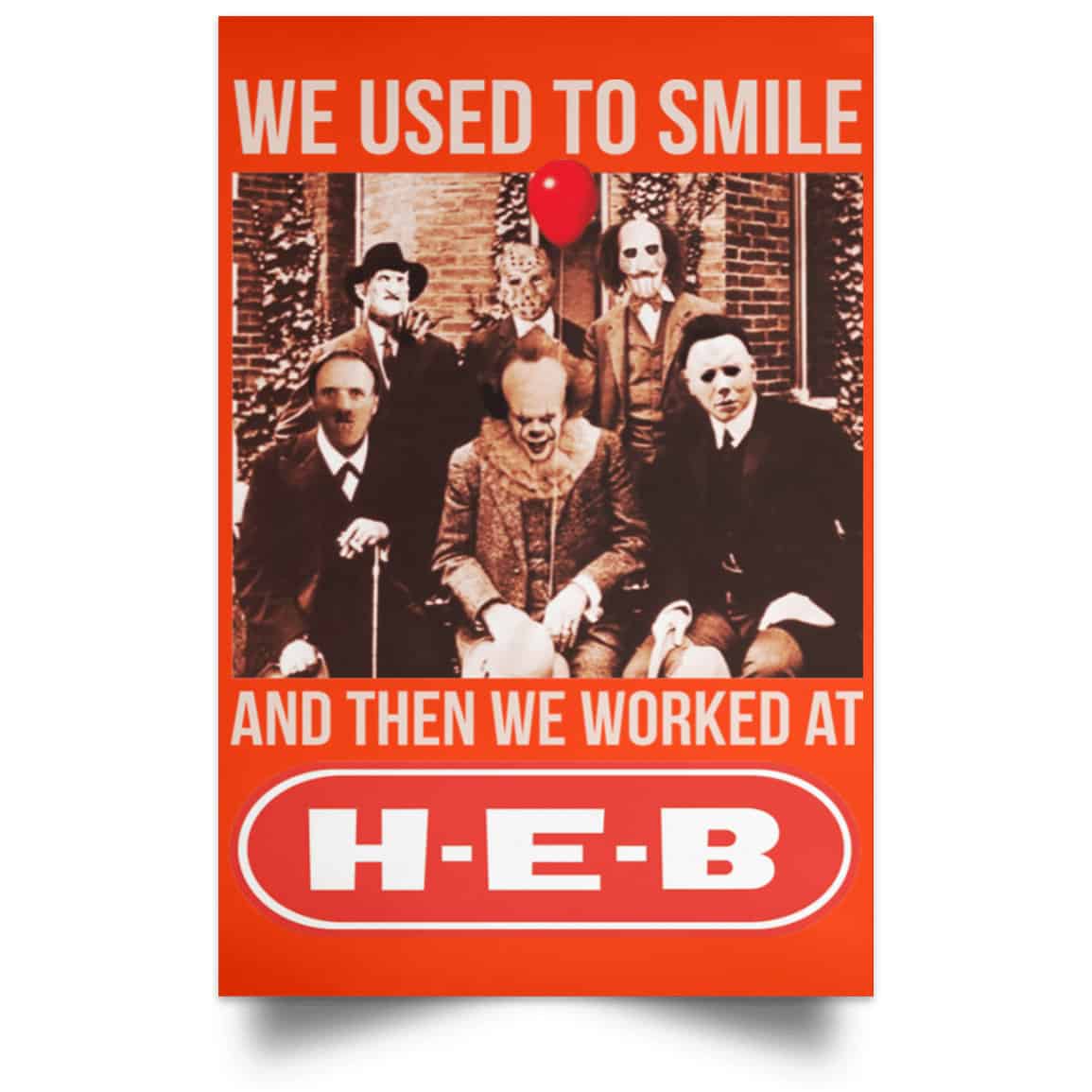 We Used To Smile And Then We Worked At H-E-B Posters