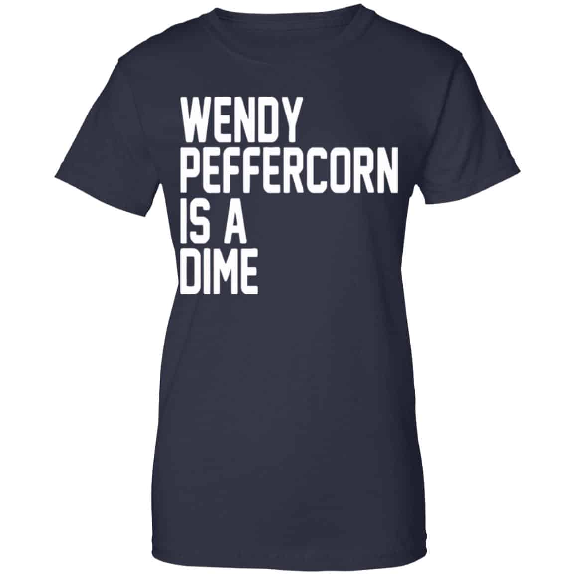 Wendy Peffercorn Is A Dime Shirt, Hoodie, Tank