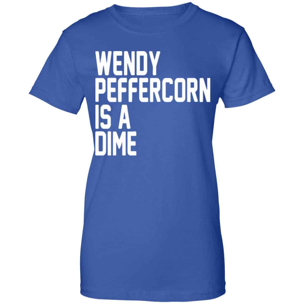 Wendy Peffercorn Is A Dime Shirt, Hoodie, Tank
