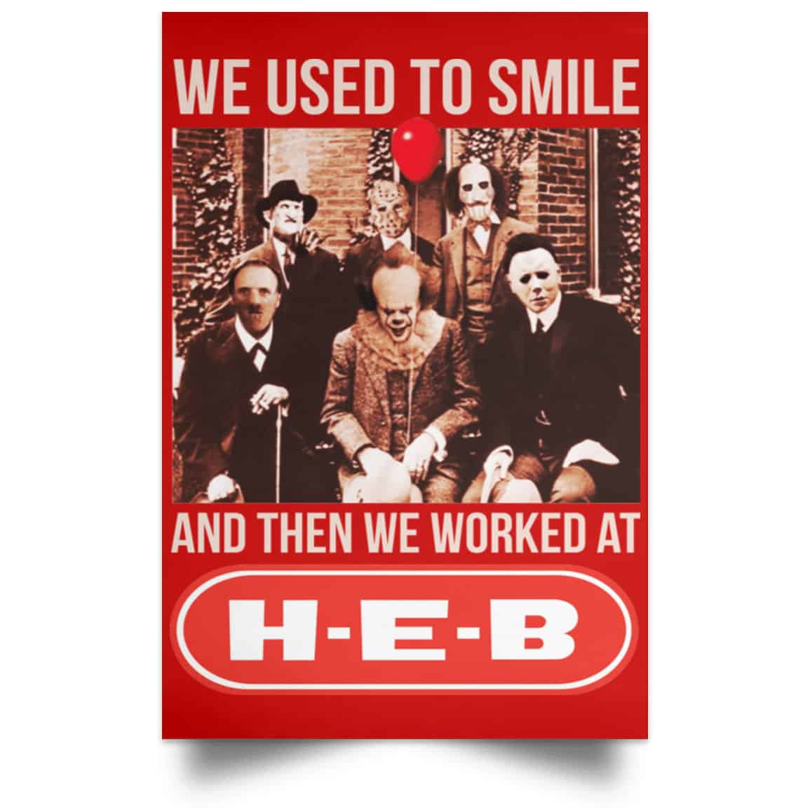 We Used To Smile And Then We Worked At H-E-B Posters