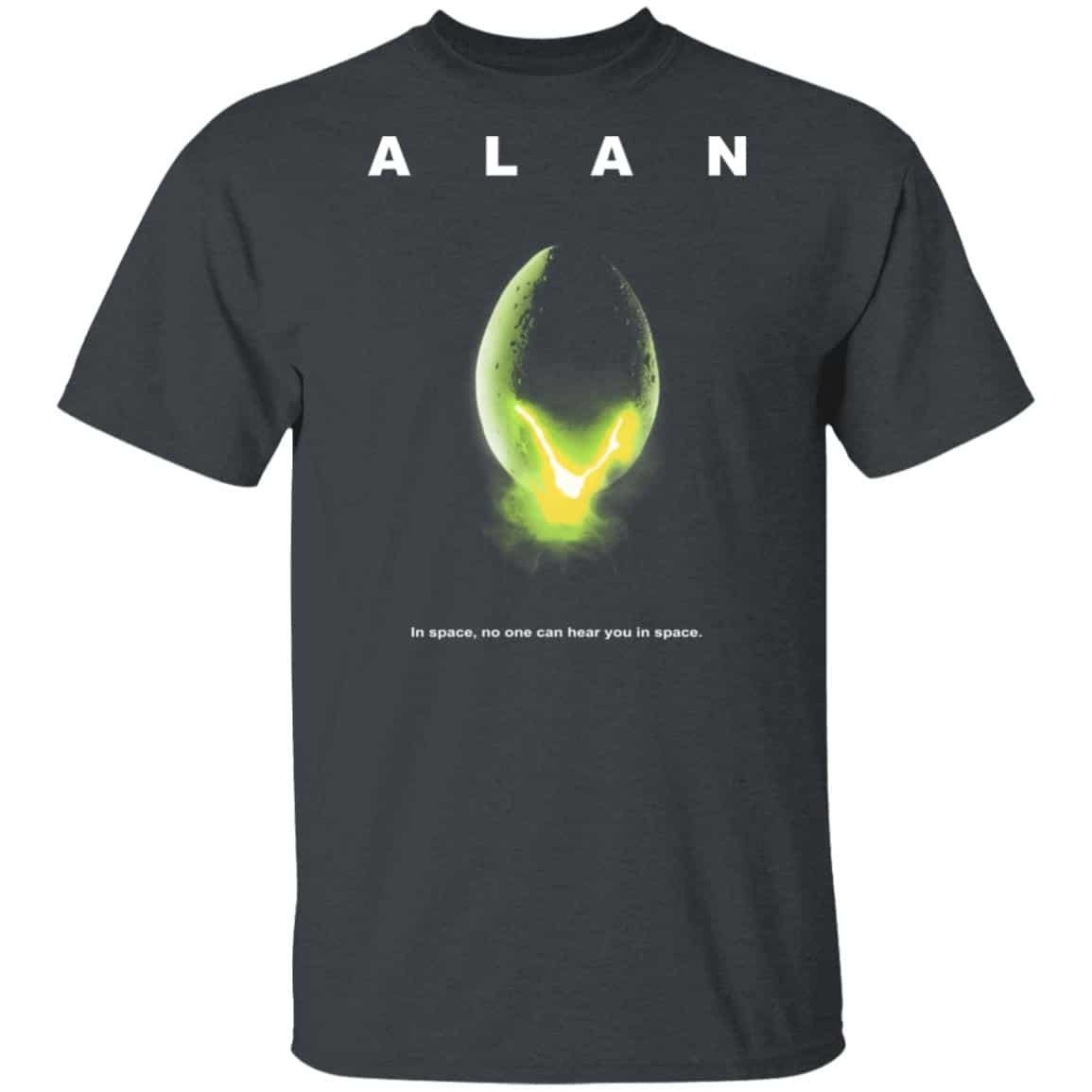 ALAN – In Space No One Can Hear You In Space Shirt, Hoodie, Tank