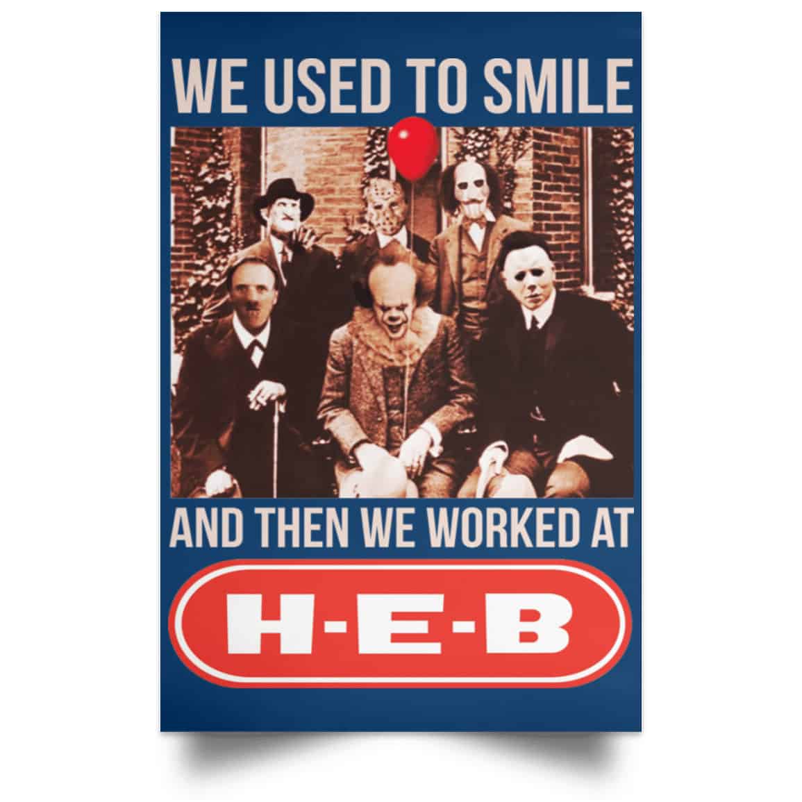 We Used To Smile And Then We Worked At H-E-B Posters