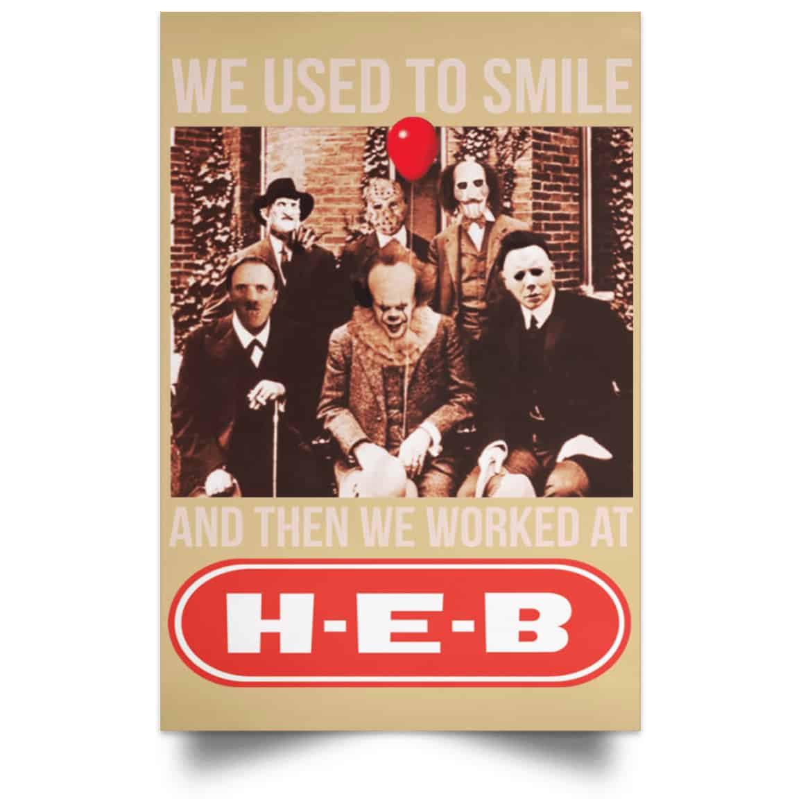We Used To Smile And Then We Worked At H-E-B Posters