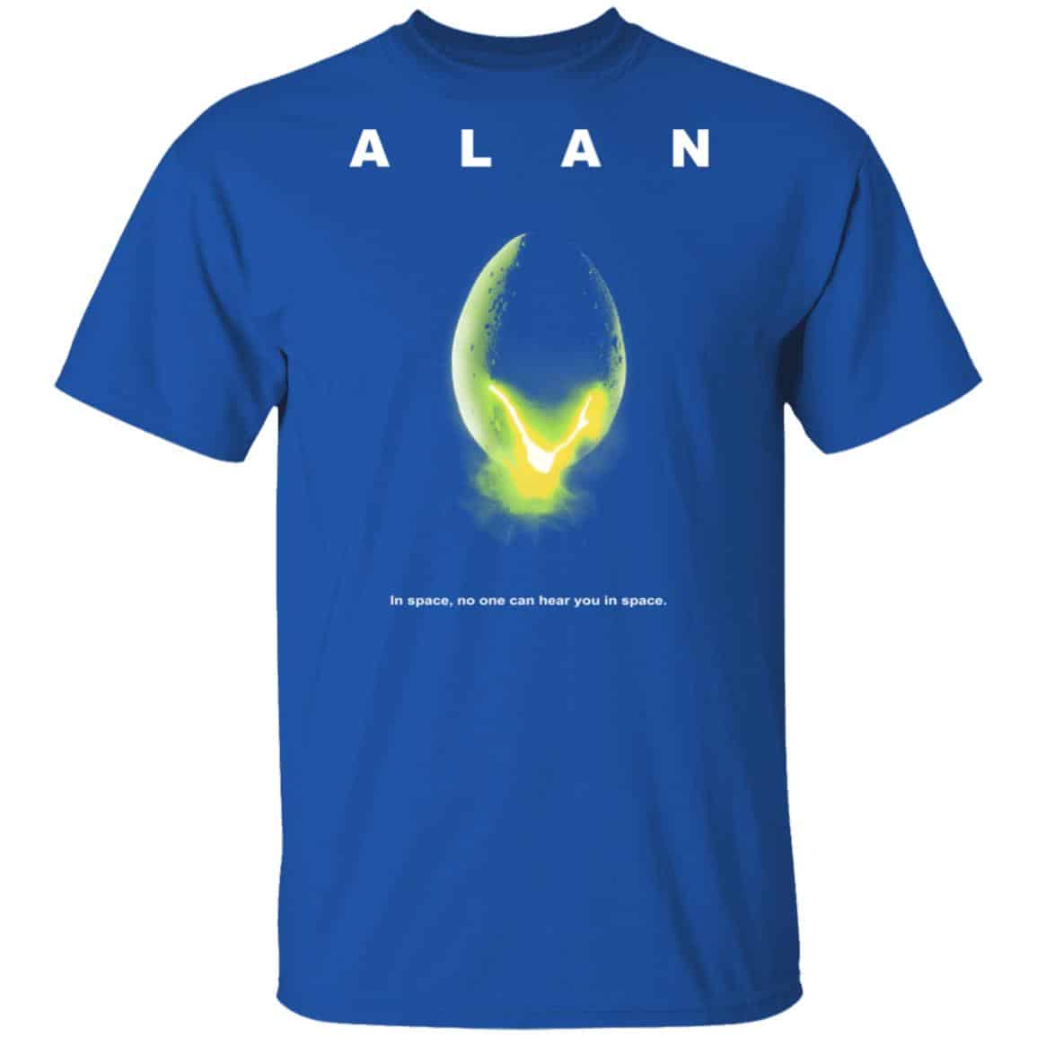ALAN – In Space No One Can Hear You In Space Shirt, Hoodie, Tank