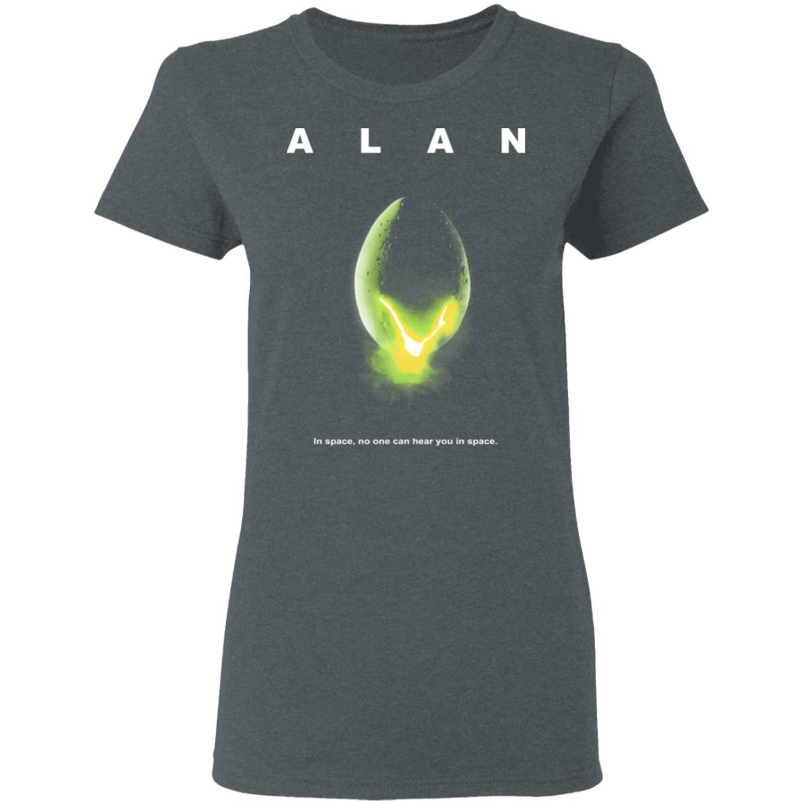 ALAN – In Space No One Can Hear You In Space Shirt, Hoodie, Tank