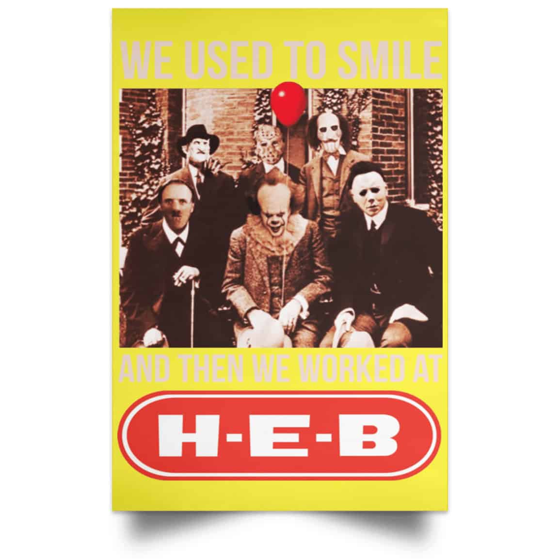 We Used To Smile And Then We Worked At H-E-B Posters