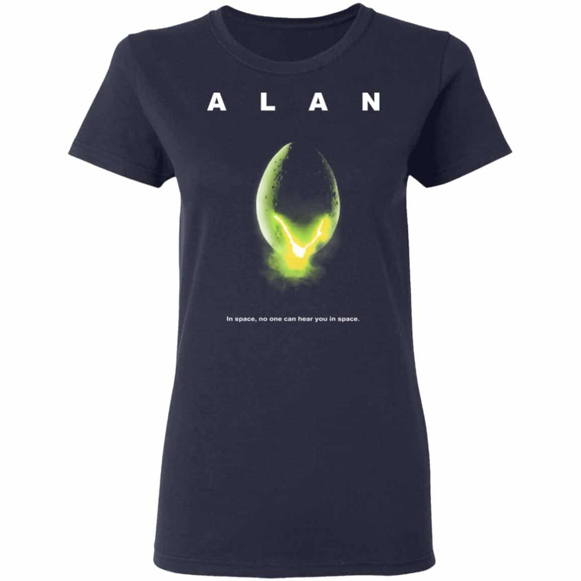ALAN – In Space No One Can Hear You In Space Shirt, Hoodie, Tank