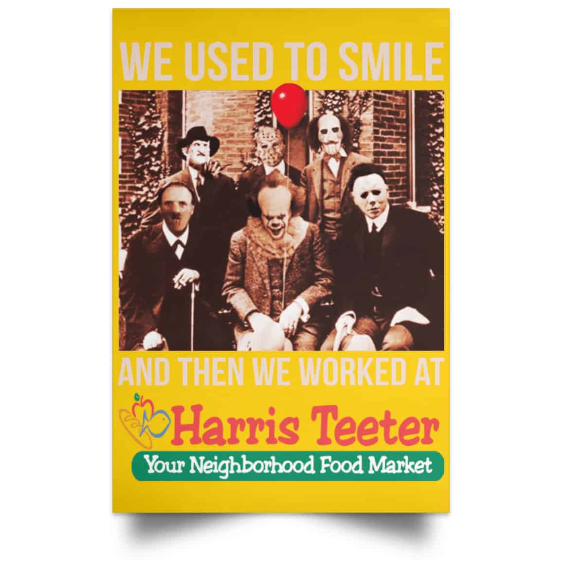 We Used To Smile And Then We Worked At Harris Teeter Posters