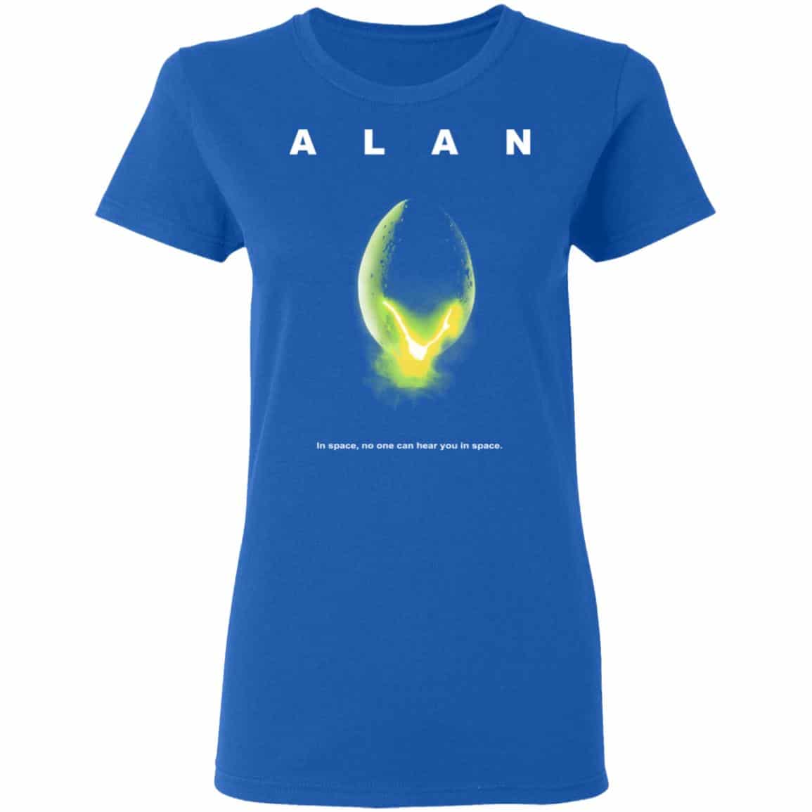 ALAN – In Space No One Can Hear You In Space Shirt, Hoodie, Tank