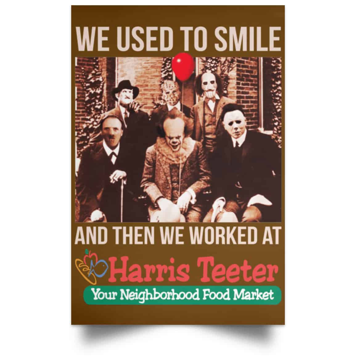 We Used To Smile And Then We Worked At Harris Teeter Posters