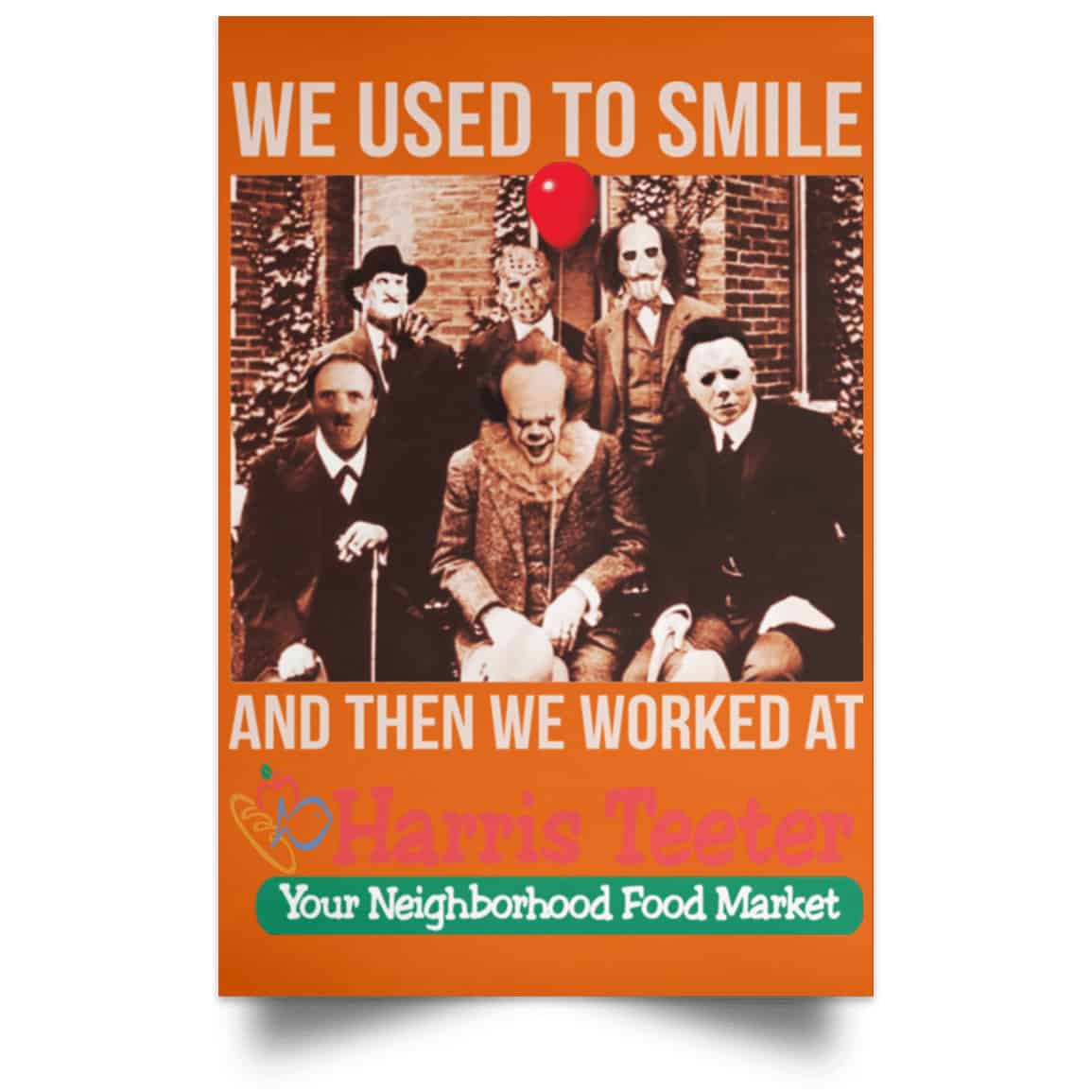 We Used To Smile And Then We Worked At Harris Teeter Posters