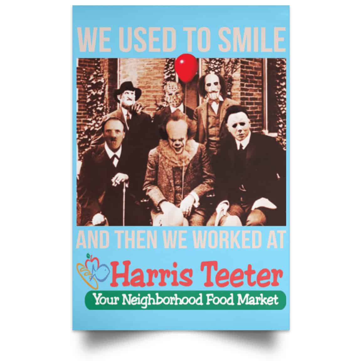 We Used To Smile And Then We Worked At Harris Teeter Posters