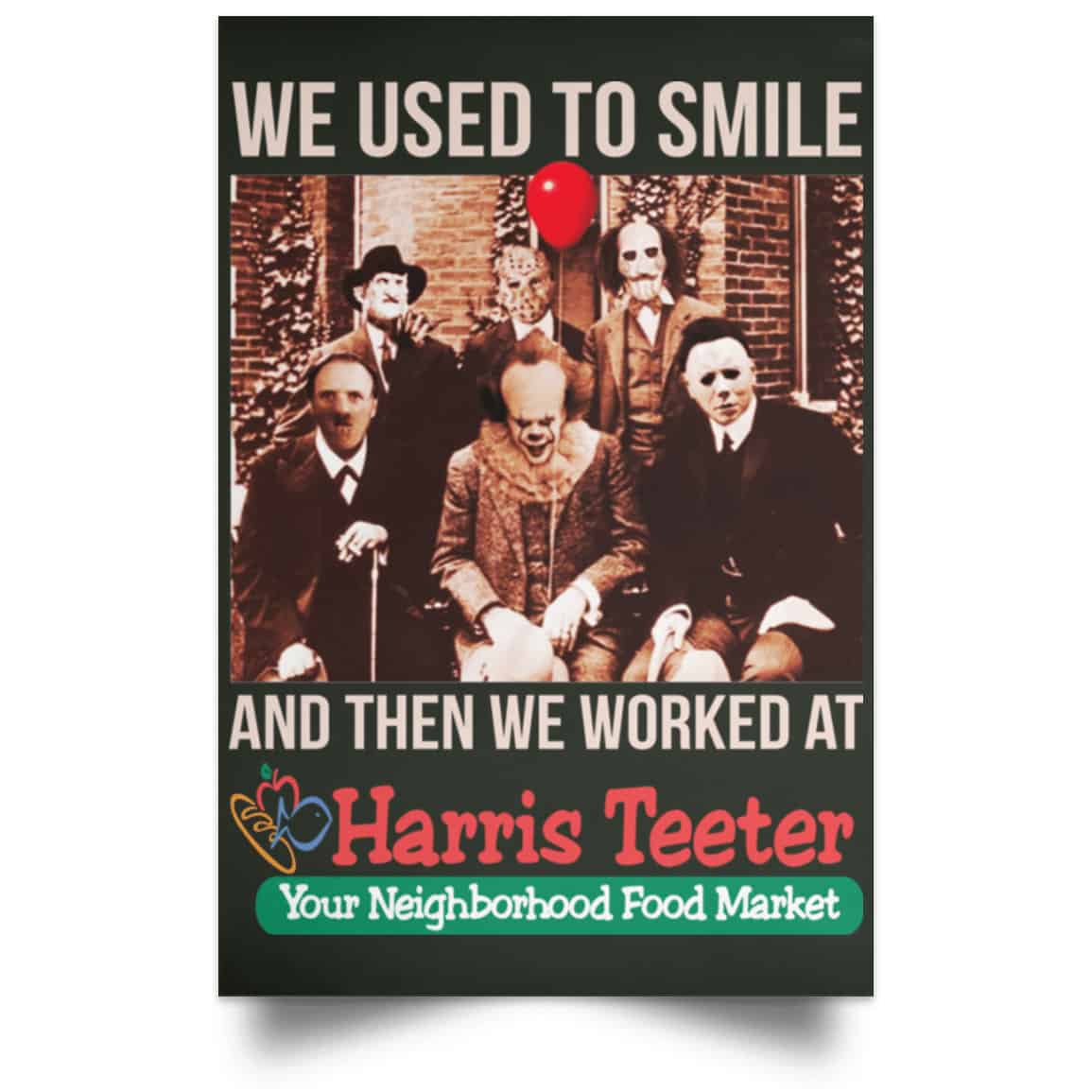 We Used To Smile And Then We Worked At Harris Teeter Posters
