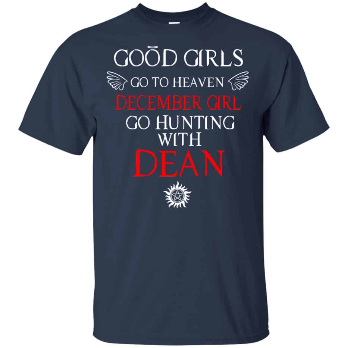 Supernatural: Good Girls Go To Heaven December Girl Go Hunting With Dean T-Shirts, Hoodie, Tank