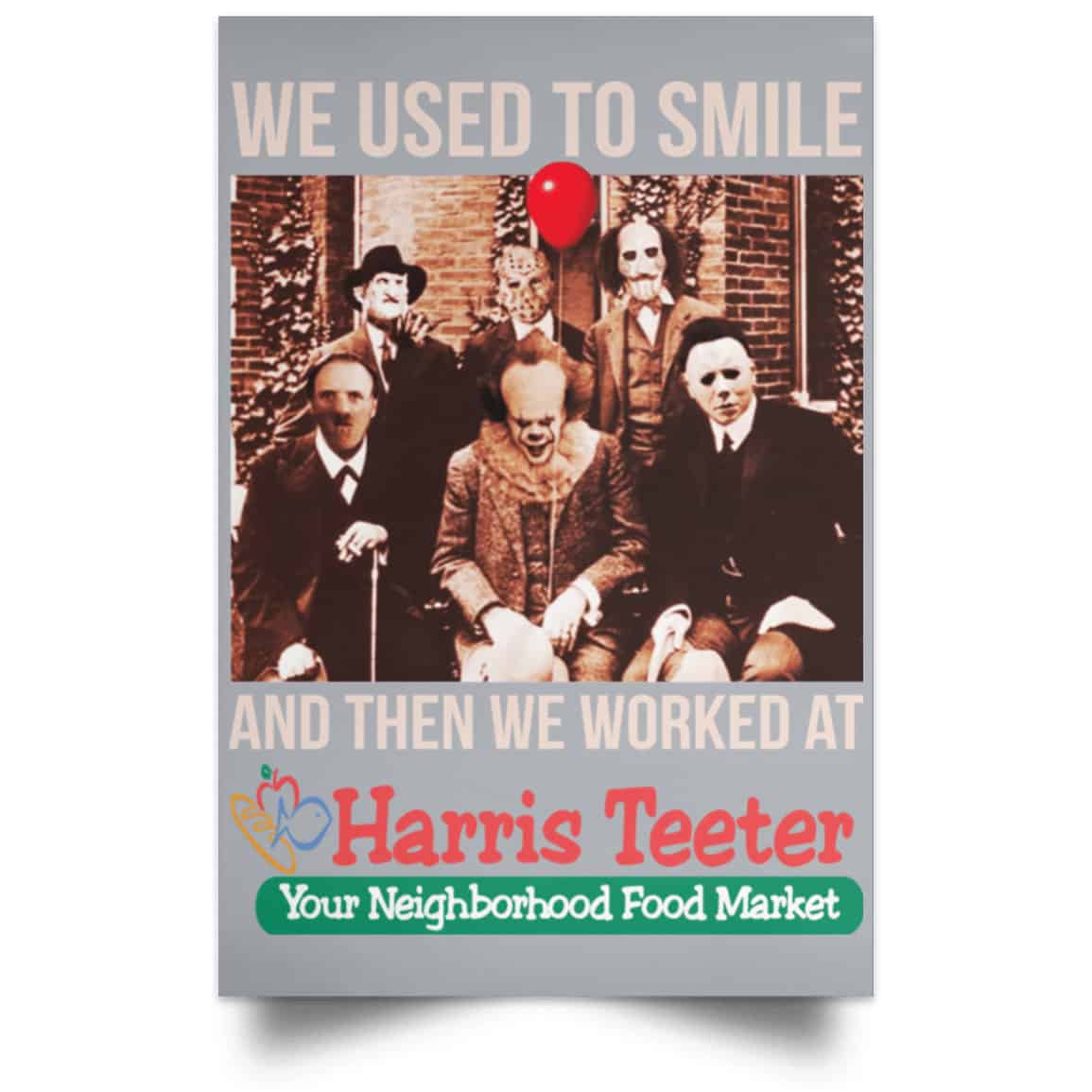 We Used To Smile And Then We Worked At Harris Teeter Posters