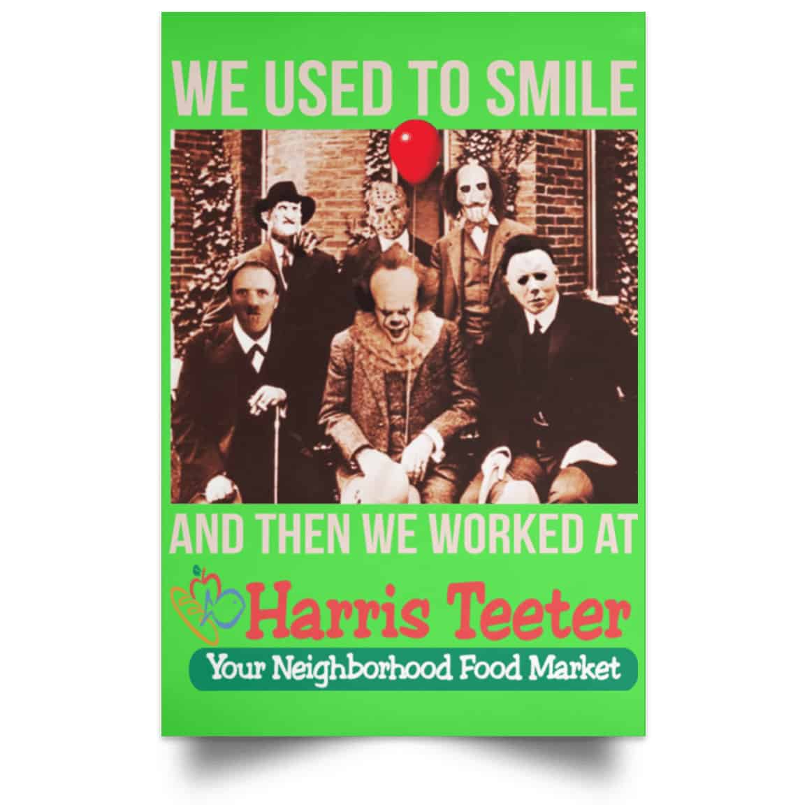 We Used To Smile And Then We Worked At Harris Teeter Posters