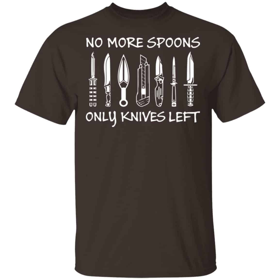 No More Spoons Only Knives Left Shirt, Hoodie, Tank