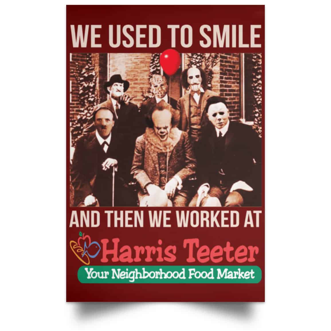 We Used To Smile And Then We Worked At Harris Teeter Posters