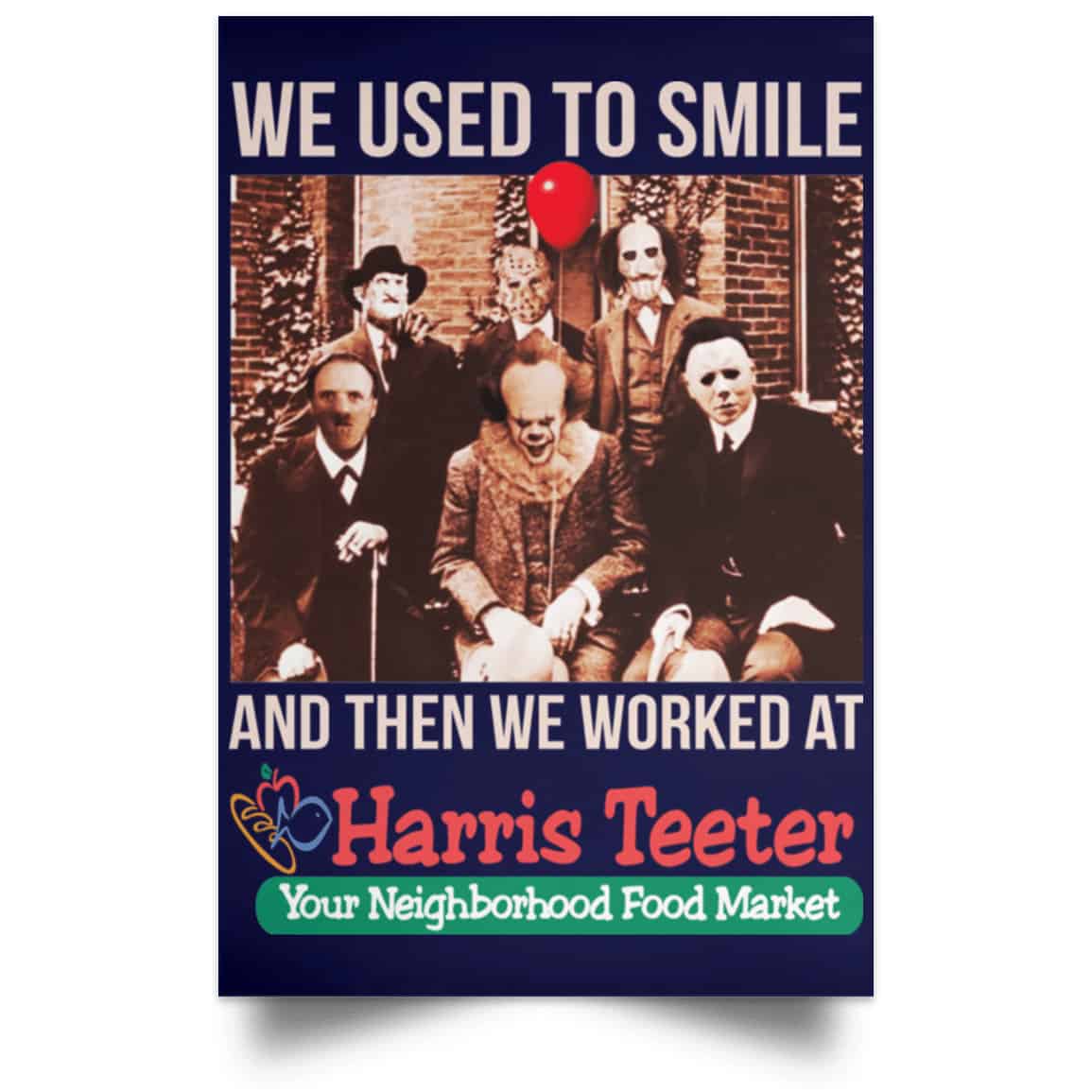 We Used To Smile And Then We Worked At Harris Teeter Posters