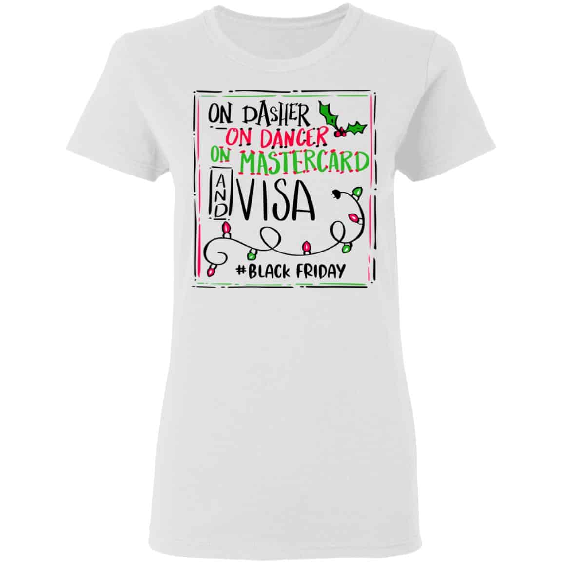 On Dasher On Dancer On Mastercard And Visa #Blackfriday Shirt, Hoodie, Tank