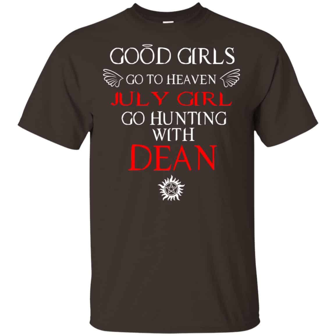 Supernatural: Good Girls Go To Heaven July Girl Go Hunting With Dean T-Shirts, Hoodie, Tank