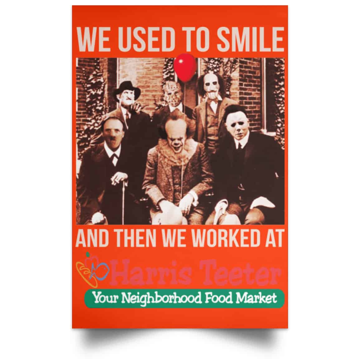 We Used To Smile And Then We Worked At Harris Teeter Posters