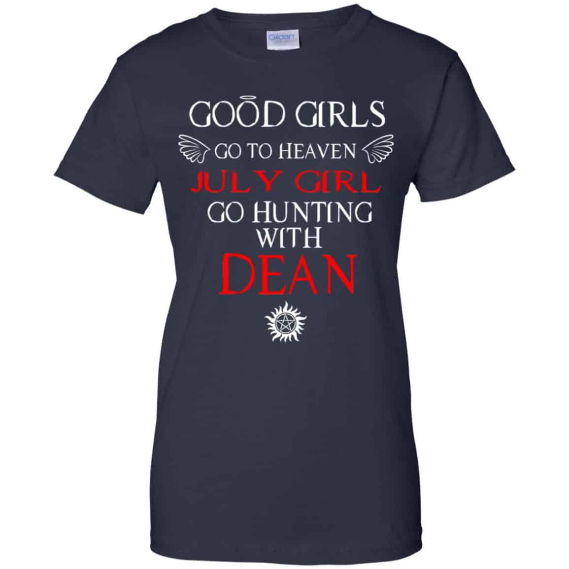 Supernatural: Good Girls Go To Heaven July Girl Go Hunting With Dean T-Shirts, Hoodie, Tank