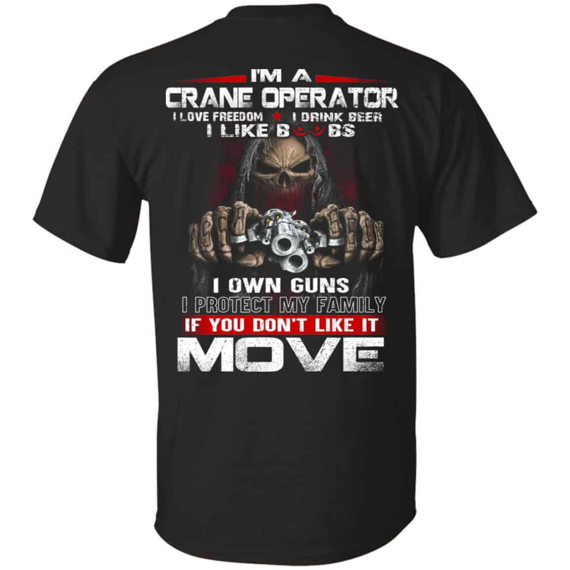I’m A Crane Operator I Love Freedom I Drink Beer I Like Boobs I Own Guns Shirt, Hoodie, Tank