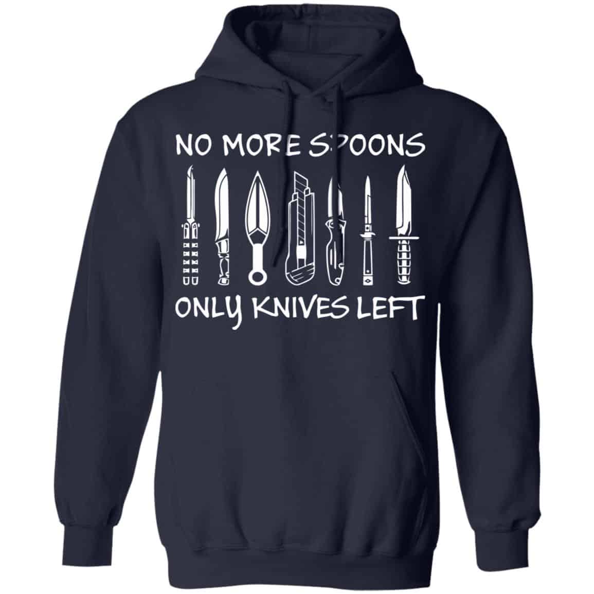 No More Spoons Only Knives Left Shirt, Hoodie, Tank