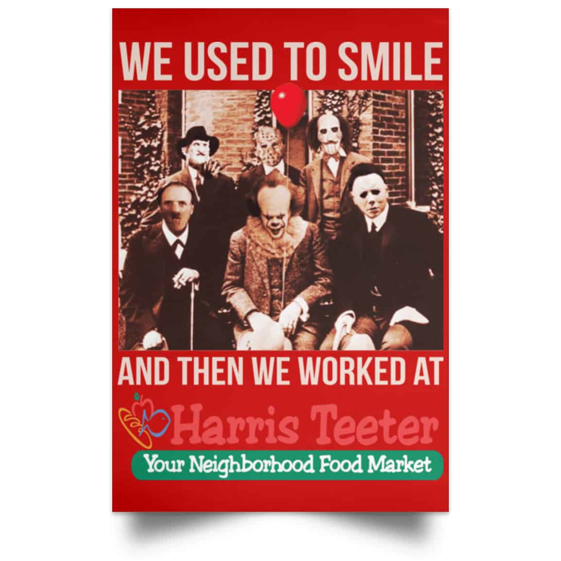 We Used To Smile And Then We Worked At Harris Teeter Posters