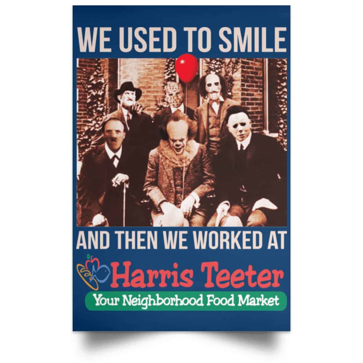 We Used To Smile And Then We Worked At Harris Teeter Posters