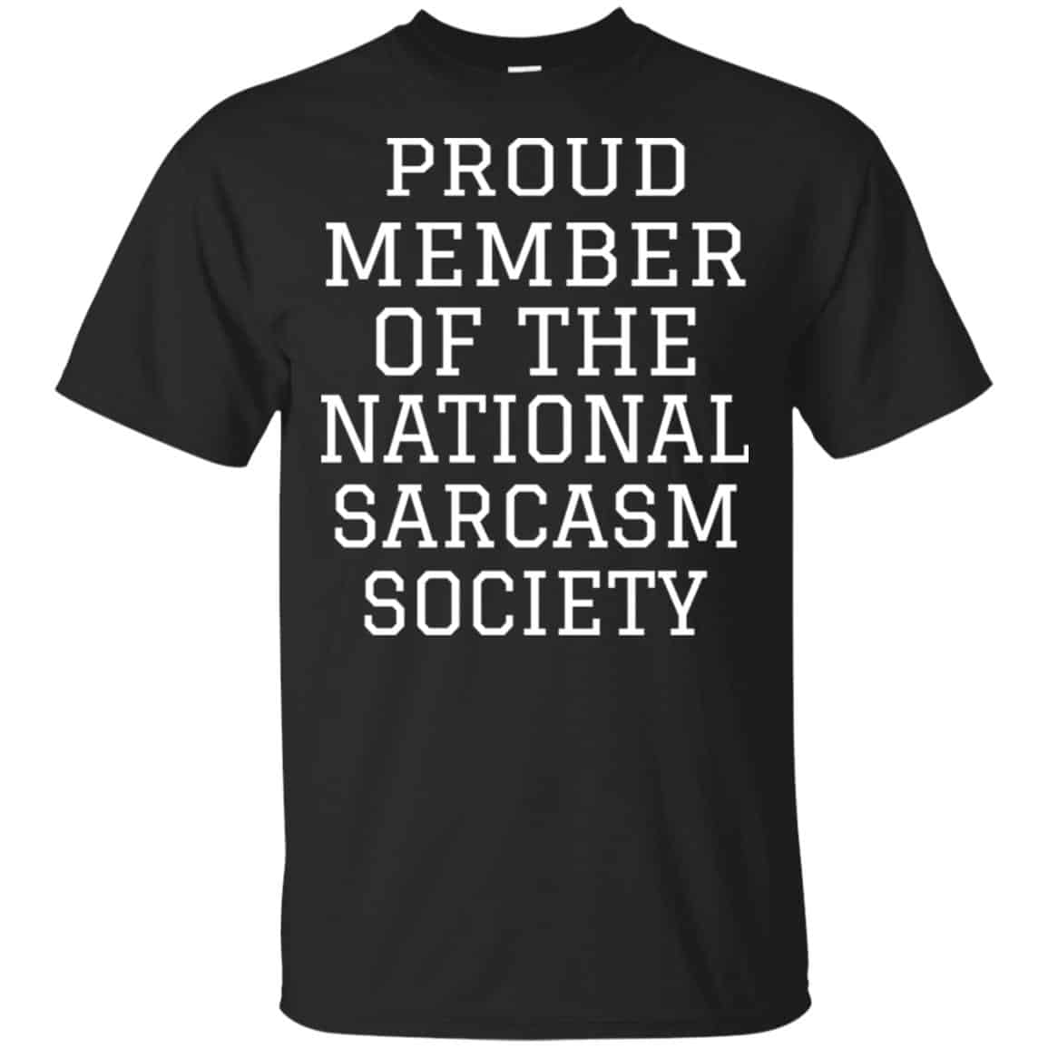 Proud Member Of The National Sarcasm Society Shirt, Hoodie, Tank